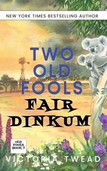 Hardcover Two Old Fools Fair Dinkum Book