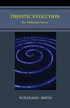 Paperback Theistic Evolution: The Teilhardian Heresy Book