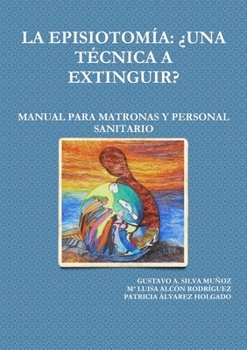 Paperback La Episiotomía: ¿Una Técnica a Extinguir? Manual Para Matronas Y Personal Sanitario [Spanish] Book