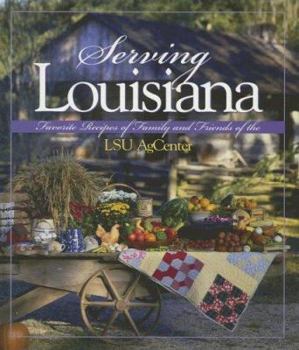 Hardcover Serving Louisiana: Favorite Recipes of Family and Friends of the LSU AgCenter Book