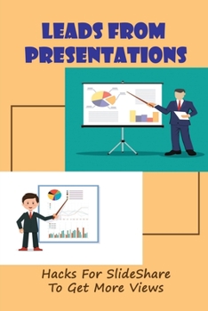 Paperback Leads From Presentations: Hacks For SlideShare To Get More Views: Powerpoint Tips Book