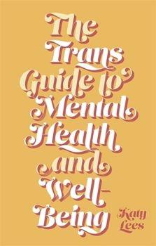 Paperback The Trans Guide to Mental Health and Well-Being Book