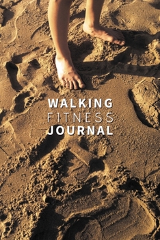 Paperback Walking Fitness Journal: Daily & Weekly Walking Log Book: Track Your Progress in Walking. Get Health and Well-being. Trainning Book 100 Pages ( Book