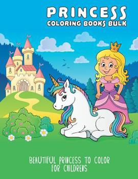 Paperback Princess Coloring Books Bulk: Beautiful Princess to Color For Childrens [Large Print] Book