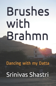 Paperback Brushes with Brahmn: Dancing with my Datta Book