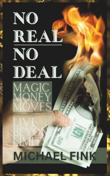 No Real - No Deal: Magic Money Moves - Live Beyond Limits
