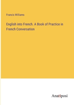 Paperback English into French. A Book of Practice in French Conversation Book