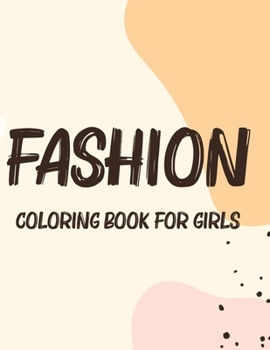 Paperback Fashion Coloring Book For Girls: Coloring Pages For Young Fashionistas, Fabulous Designs And Illustrations To Color With Sketching Pages Book