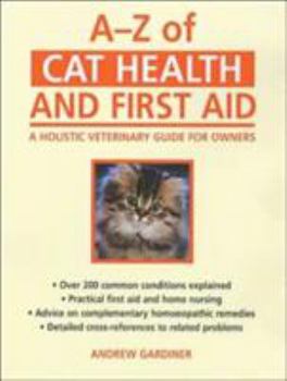 Paperback A-Z of Cat Health and First Aid: A Holistic Veterinary Guide for Owners Book