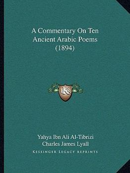 Paperback A Commentary On Ten Ancient Arabic Poems (1894) [Arabic] Book