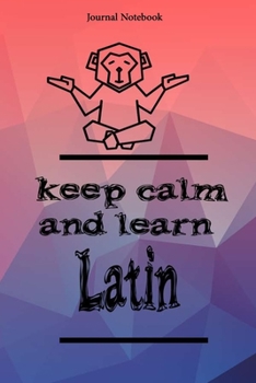 Keep Calm And Learn Latin Journal Notebook Sheet 9x6 Inches 120 Pages with bleed