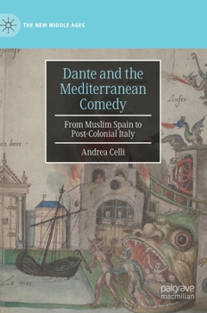 Hardcover Dante and the Mediterranean Comedy: From Muslim Spain to Post-Colonial Italy Book