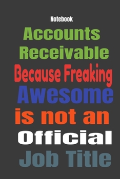 Paperback Accounts Receivable because Freaking Awesome is Not An Official Job Title: Journal Notebook Book