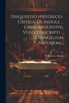 Disquisitio Historico-critica De Indole ... Libro Apogryphi, Vulgo Inscripti ... Evangelium Nicodemi...