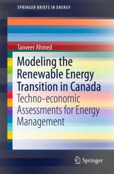 Paperback Modeling the Renewable Energy Transition in Canada: Techno-Economic Assessments for Energy Management Book