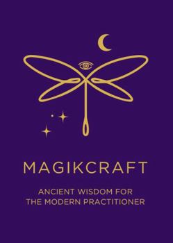 MagikCraft - Ancient Wisdom for the Modern Practitioner: Empowerment Through Rituals, Goddesses, Ancestors, Astrology, Witches, Runes, Crystals, Herbs ... Stand in Your Power & Follow Your Soul Goal!