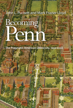 Hardcover Becoming Penn: The Pragmatic American University, 195-2 Book