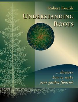 Paperback Understanding Roots: Discover How to Make Your Garden Flourish Book