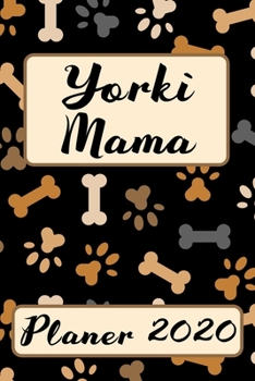 Paperback YORKI MAMA Planer 2020: Kalender Yorkshire Terrier Hunde Terminplaner Hundemama Terminkalender Wochenplaner, Monatsplaner & Jahresplaner f?r H [German] Book