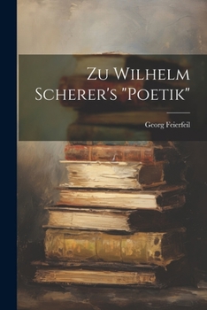Paperback Zu Wilhelm Scherer's "Poetik" [German] Book