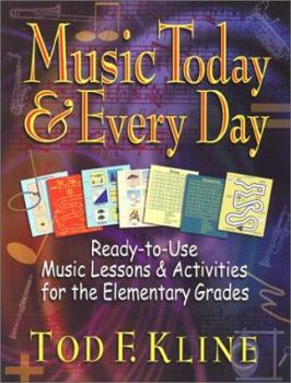 Paperback Music Today and Every Day: Ready-To-Use Music Lessons & Activities for the Elementary Grades Book