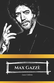 Curiosidad y Biografía: Homenaje Oficial a Max Gazzè: Un recorrido por la vida y la carrera de un icono de la música italiana (Spanish Edition)