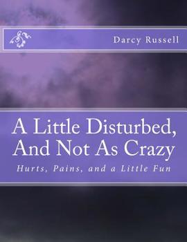 A Little Disturbed, And Not As Crazy: Hurts, Pains, and Healing