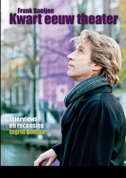 Paperback Frank Boeijen - Kwart eeuw theater: Interviews en recensies [Dutch] Book