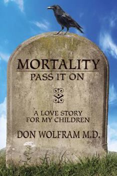 Paperback Mortality: Pass It On: A Love Story For My Children Book