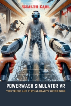 Paperback PowerWash Simulator VR: Tips Tricks and Virtual Reality Guide Book