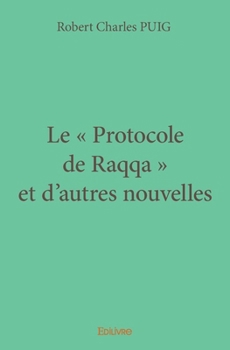 Paperback Le " Protocole de Raqqa " et d'autres nouvelles [French] Book