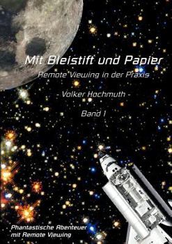 Paperback Mit Bleistift und Papier - Remote Viewing in der Praxis. Band 1.: Phantastische Abenteuer mit Remote Viewing [German] Book