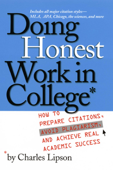 Paperback Doing Honest Work in College: How to Prepare Citations, Avoid Plagiarism, and Achieve Real Academic Success Book