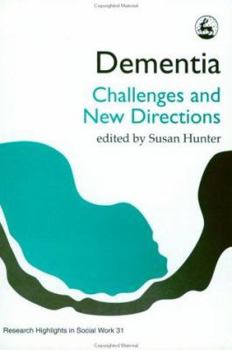 Dementia Challenges and New Directions (Research Highlights in Social Work Series)