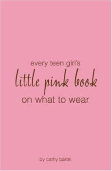 Paperback Every Teen Girl's Little Pink Book on What to Wear Book