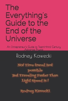 Paperback The Everything's Guide to the End of the Universe: An Entrepreneur's Guide to Twenti-third Century Advance Physics and Learn Book