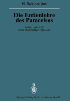 Paperback Die Entienlehre Des Paracelsus: Aufbau Und Umriß Seiner Theoretischen Pathologie [German] Book