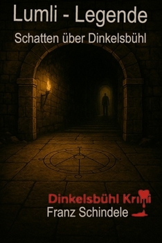 Lumli-Legende: Der Schatten über Dinkelsbühl (Dinkerlsbühl Krimi) (German Edition)