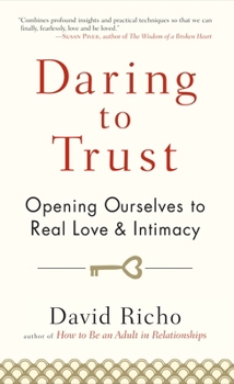 Paperback Daring to Trust: Opening Ourselves to Real Love and Intimacy Book