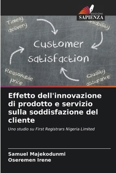 Paperback Effetto dell'innovazione di prodotto e servizio sulla soddisfazione del cliente [Italian] Book