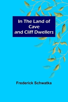 Paperback In the Land of Cave and Cliff Dwellers Book