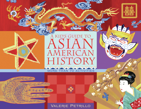 A Kid's Guide to Asian American History: More than 70 Activities (Kid's Guide series, A) - Book  of the A Kid's Guide
