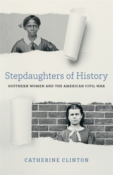 Paperback Stepdaughters of History: Southern Women and the American Civil War Book