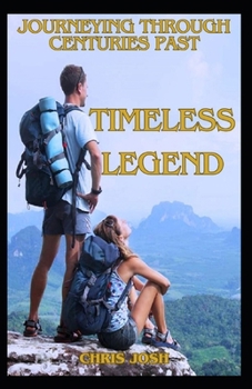 Paperback Timeless Legends: Journeying Through Centuries Past Book