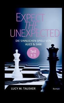 Paperback Expect the Unexpected: Die sinnlichen Spiele von Alice und Sam, Teil 1-3 [German] Book