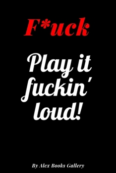 Paperback Play it fuckin' loud!: Adults, Journal Notebook 6′ x 9′, 100 Lined pages Book