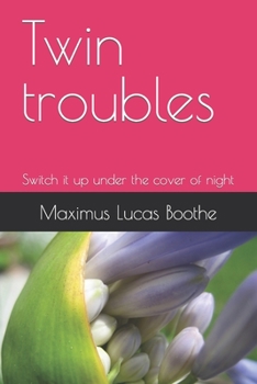 Twin troubles: Switch it up under the cover of night