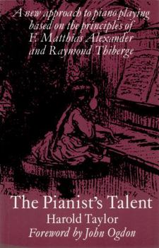 Paperback The Pianists' Talent: A New Approach to Piano Playing Based on the Principles of F. Matthias Alexander and Raymond Thiberge Book