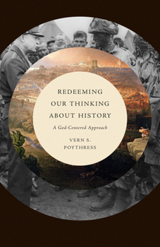 Paperback Redeeming Our Thinking about History: A God-Centered Approach Book