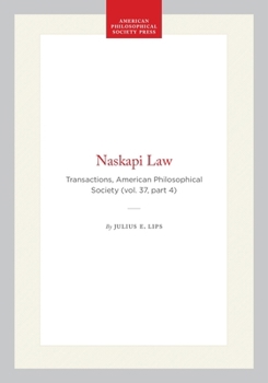 Hardcover Naskapi Law: Transactions, American Philosophical Society (Vol. 37, Part 4) Book